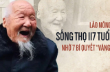 Lão nông sống thọ đến 117 tuổi chỉ nhờ 6 bí quyết sống, tiền vàng cũng không mua nổi điều này