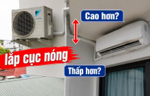 Cục nóng điều hòa nên lắp cao hay thắp hơn so với giàn lạnh?