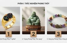Chọn 1 món đồ phong thủy mà bạn muốn có: Vũ trụ sẽ nói cho bạn biết số tiền bạn có trong tương lai