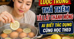 Luộc trứng thả thêm vài lát chanh mỏng, ai biết tác dụng cũng học theo