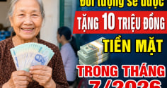 Đối tượng sẽ được tặng 10 triệu đồng tiền mặt trong tháng 7/2026