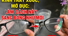 Kính trầy xước, mờ đục: Làm cách này sáng bóng như mới