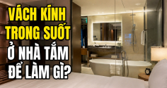 Tại sao phòng tắm khách sạn thường lắp kính trong suốt?