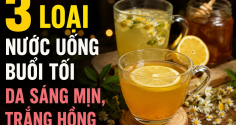 3 loại nước uống buổi tối da sáng mịn, trắng hồng