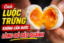 Cách luộc trứng không cần nước, lòng đỏ dẻo quánh