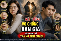 3 dấu hiệu vợ chồng Oan Gia, gặp nhau để trả nợ tiền duyên