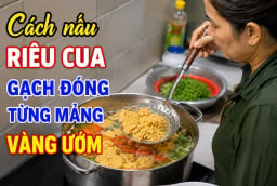 Cách nấu riêu cua gạch đóng từng mảng, vàng ươm