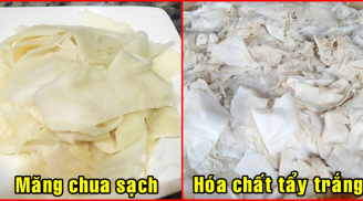 Măng chua trắng giòn ĐÃ MIỆNG nhờ 'thuốc tẩy bồn cầu': 4 dấu hiệu nhìn vài giây là biết rõ ngay