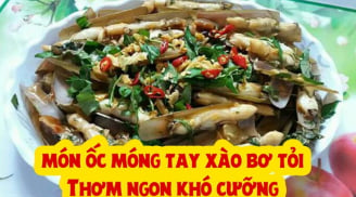 Cách làm món ốc móng tay xào bơ tỏi siêu ngon, các tín đồ mê hải sản cùng học ngay