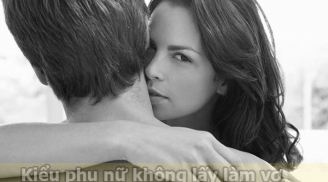 Kiểu phụ nữ mà đàn ông chỉ yêu chứ nhất quyết không cưới về