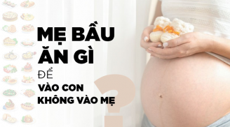 Mang bầu nên ăn gì để vào con không vào mẹ?