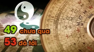 Tổ tiên dặn: '49 chưa qua, 53 đã tới', câu nói có đáng sợ như lời đồn?