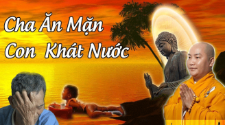 Các cụ nói cấm có sai: 'Đời cha ăn mặn, đời con khát nước', 2 nghiệp báo con cháu 3 đời vẫn gánh