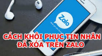 Cách khôi phục tin nhắn Zalo đã xóa trong vòng 1 phút, chồng 'tòm tem' gái lạ cũng khó thoát tội