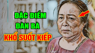 Đàn bà số khổ thường có 5 điểm rất rõ: Có 1 cái thôi hôn nhân trắc trở, đứt gánh giữa đường