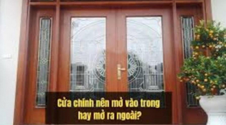 Cửa chính mở ra hay mở vào mới đúng chuẩn phong thủy?
