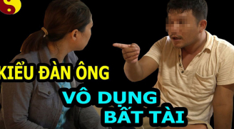 Đàn ông bất tài kém cỏi mở miệng là nói 4 câu này: Câu đầu nghe như cơm bữa