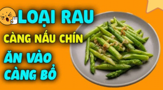 6 loại rau càng nấu chín càng bổ, trẻ nhỏ ăn vào cao lớn vượt trội