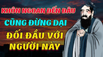Sống trên đời, giỏi giang đến mấy cũng đừng dại đối đầu với 4 kiểu người này