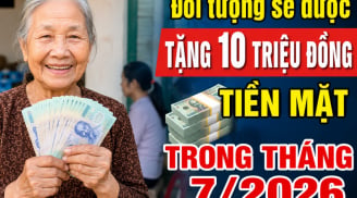 Đối tượng sẽ được tặng 10 triệu đồng tiền mặt trong tháng 7/2026