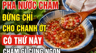 Pha nước chấm đừng chỉ cho chanh ớt, có thứ này chấm gì cũng ngon