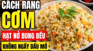 Cách rang cơm hạt nở bung đều, không ngấy dầu mỡ