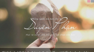 Duyên do trời định, phận do người tạo nhưng hạnh phúc do bản thân mình nắm giữ