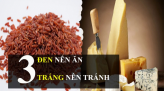 Bệnh từ miệng mà ra: công thức '3 đen nên ăn, 3 trắng nên tránh' này sẽ giúp bạn phòng bệnh suốt đời