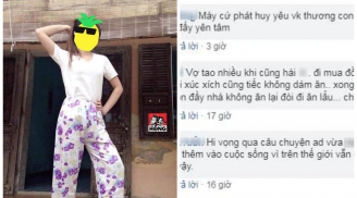 Viết tâm sự tố vợ 'dở hơi hâm khùng', ông chồng bất ngờ thành “thần tượng” của các chị em cộng đồng mạng
