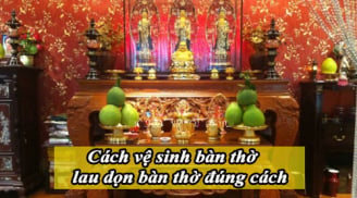 Chuyên gia phong thuỷ chỉ cách dọn bàn thờ cho tết đúng cách để tài lộc luôn chảy vào nhà