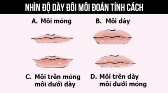 Xem độ dày mỏng của môi, đoán trúng số mệnh giàu-nghèo: Bạn thuộc kiểu nào?