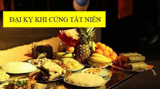 Cúng Tất niên nhớ tránh 5 đại kỵ này kẻo Tổ tiên trách phạt, năm mới làm ăn khốn khó, nghèo bền vững