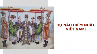 Họ nào hiếm nhất Việt Nam: Tìm mỏi mắt mới được 1 người, có thể bạn chưa từng nghe đến