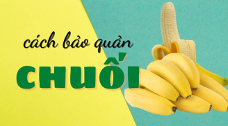 Cách bảo quản chuối để cả tuần vẫn tươi ngon, không thâm đen hay thối hỏng