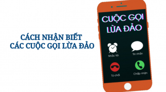 Từ hôm nay, đây là cách nhận biết ngay các cuộc gọi lừa đảo
