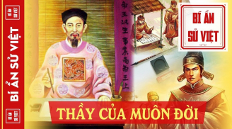 Ai là người từng dạy học cho 4 vị vua, đến tể tướng cũng phải quỳ gối nể sợ?