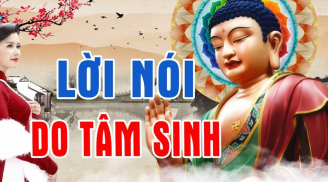Phật dạy: ''Lời nói do tâm sinh'', muốn biết người có tâm tính tốt xấu thế nào, chỉ cần quan sát điểm này