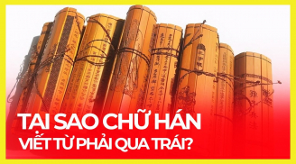Ai cũng viết từ trái sang phải, người Trung Hoa cổ xưa lại viết chữ hướng từ phải sang trái, tại sao vậy