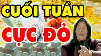 Cuối tuần cực đỏ, 3 tuổi Tiền vô như nước: Đặc biệt tuổi thứ nhất phúc lộc phủ phê, tình duyên như ý