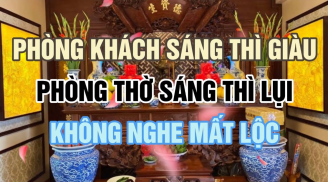 Dân gian có câu: 'Phòng khách sáng thì giàu, phòng thờ sáng thì 3 đời lụi', vì sao thế?