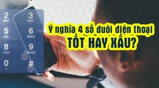 Nhìn số đuôi điện thoại biết ngay vận số của chủ nhân: May mắn hay gian truân, vất vả