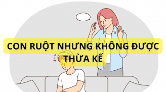 Con ruột nhưng thuộc trường hợp này thì cũng không được hưởng thừa kế của cha mẹ, làm con ai cũng cần biết