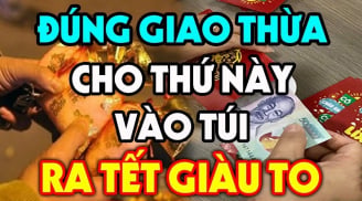 Đúng 0h đêm Giao thừa cho 3 thứ này vào túi, sang năm tiền vào như lũ, công danh thăng tiến