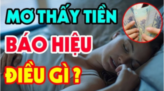 3 giấc mơ báo trước hỷ tín may mắn tới, tiền về ngập két