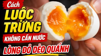 Cách luộc trứng không cần nước, lòng đỏ dẻo quánh