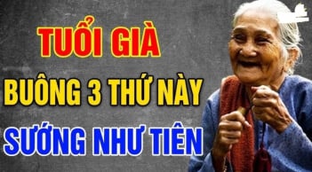 3 điều cần nhớ khi về già để luôn an nhiêu, vui vẻ