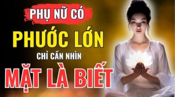 4 kiểu phụ nữ phúc khí vượng phu ai lấy được may mắn cả đời