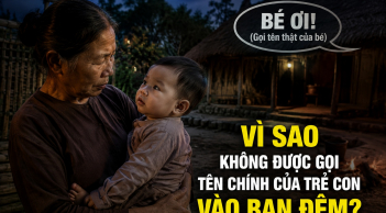 Vì sao không được gọi tên chính của trẻ con vào ban đêm?