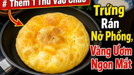 Thêm 1 thứ vào chảo rán trứng nở phồng, vàng ươm ngon mắt