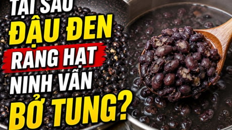 Tại sao đậu đen rang hạt ninh vẫn bở tung?
